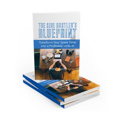 The Side Hustlers Blueprint - eBook with Resell Rights